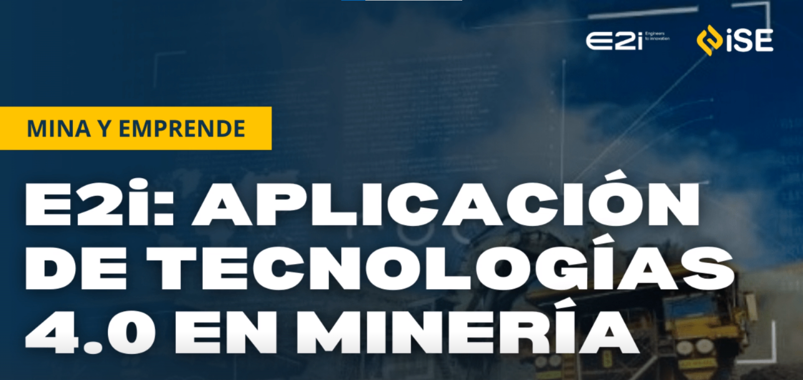 E2i: Aplicación de Tecnologías 4.0 en Minería